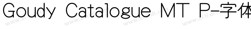 Goudy Catalogue MT P字体转换